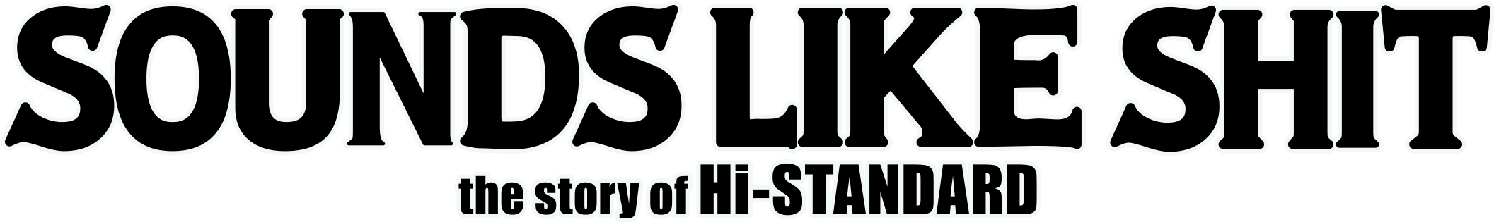 ハイスタンダード ドキュメンタリー映画 : SOUNDS LIKE SHIT: the story of Hi-STANDARD